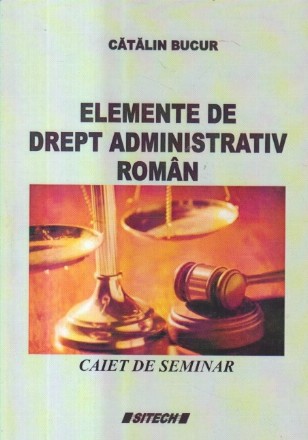 Elemente de drept administrativ roman - Caiet de seminar (Bucur)