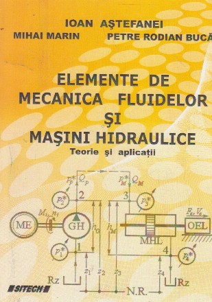 Elemente de mecanica fluidelor si masini hidraulice. Teorie si aplicatii