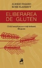 Eliberarea de gluten. Ghidul esential pentru o viata sanatoasa