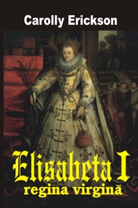 Elisabeta I - Regina virgina