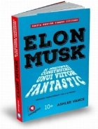 Elon Musk si misiunea construirii unui viitor fantastic. Poveste fondatorului Tesla si Spacex. Editia pentru t