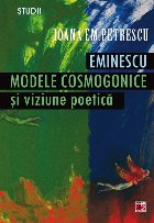 EMINESCU. MODELE COSMOGONICE SI VIZIUNE POETICA EMINESCU. MODELE COSMOGONICE SI VIZIUNE POETICA
