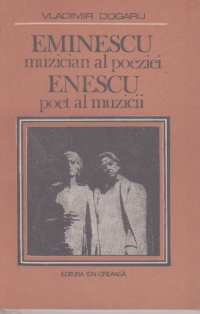 Eminescu muzician al poeziei. Enescu poet al muzicii
