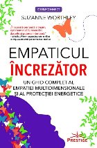 Empaticul încrezător : un ghid complet al empatiei multidimensionale şi protecţiei energetice