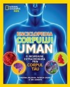 Enciclopedia corpului uman. O incursiune extraordinara prin corpul tau