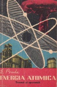 Energia atomica - Teama si speranta