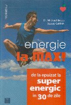 Energie la max! De la epuizat la superenergic in 30 de zile