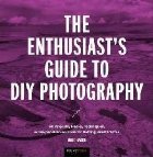 Enthusiast\'s Guide to DIY Photography