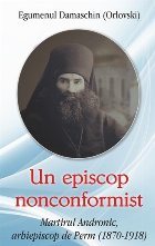 Un episcop nonconformist. Martirul Andronic, arhiepiscop de Perm (1870- 1918)