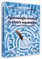 Epistemologia cercetarii in stiintele organizatiilor. Repere pentru tinerii cercetatori
