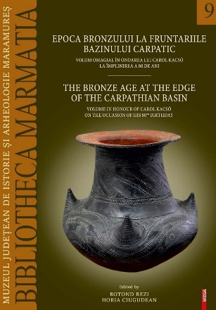 Epoca bronzului la fruntariile Bazinului carpatic : volum omagial în onoarea lui Carol Kacsó la împlinirea a 80 de ani,lucrările colocviului internaţional de la Baia Mare, 1-2 noiembrie 2023,volume in honour of Carol Kacsó on the occasion of his 80th birt