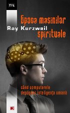 EPOCA MASINILOR SPIRITUALE CAND COMPUTERELE