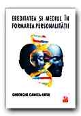 EREDITATEA SI MEDIUL IN FORMAREA PERSONALITATII (editia a II-a)