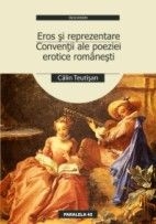 EROS SI REPREZENTARE - CONVENTII ALE POEZIEI EROTICE ROMANESTI