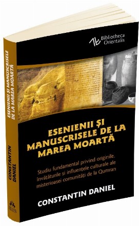 Esenienii si Manuscrisele de la Marea Moarta. Studiu fundamental privind originile, invataturile si influentele culturale ale misterioasei comunitati de la Qumran