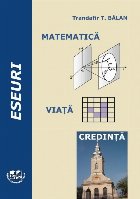 Eseuri : matematică - viaţă - credinţă