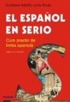 El espanol en serio. Curs practic de limba spaniola (Editia a II-a, revazuta)