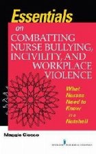 Essentials Combatting Nurse Bullying Incivility