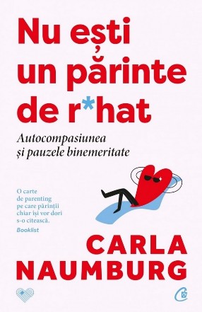 Nu eşti un părinte de r*hat : autocompasiunea şi pauzele binemeritate