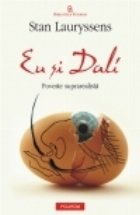 Eu si Dali. Poveste suprarealista Eu si Dali. Poveste suprarealista