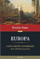 Europa. Lupta pentru supremație de la 1453 până în prezent