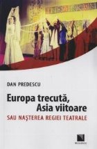 Europa trecuta, Asia viitoare sau nasterea regiei teatrale