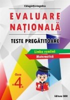 Evaluare nationala. Teste pregatitoare, clasa a IV-a. Limba romana. Matematica