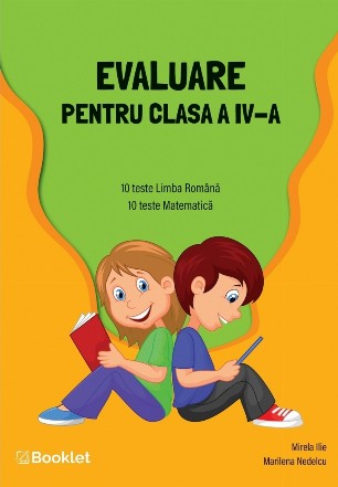 Evaluare pentru clasa a IV-a : 10 teste limba română, 10 teste matematică