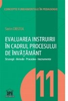 Evaluarea instruirii in cadrul procesului de invatamant - Strategii, metode, procedee, instrumente. Volumul 11