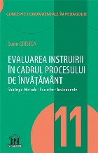 Evaluarea instruirii in cadrul procesului de invatamant - Vol. 11