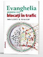 Evanghelia pentru cei blocaţi în trafic