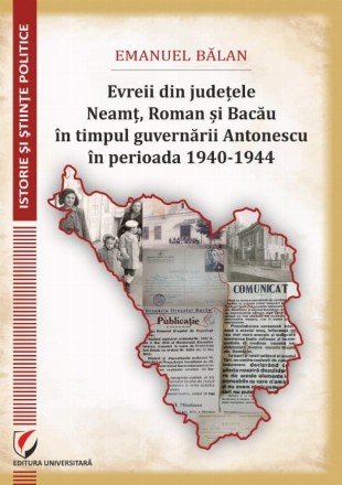 Evreii din judeţele Neamţ, Roman şi Bacău în timpul guvernării Antonescu în perioada 1940-1944