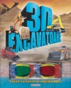 3D Excavatoare. Carte cu teste si abtibilduri! (contine ochelari 3D)