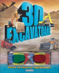 3D Excavatoare. Carte cu teste si abtibilduri! (contine ochelari 3D)