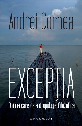 Excepția.O încercare de antropologie filozofică