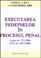 Executarea pedepselor in procesul penal - editia a III-a - actualizata la 6 noiembrie 2009