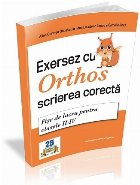 Exersez cu Orthos scrierea corecta! Fise de lucru pentru clasele II-IV