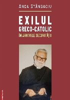 Exilul greco-catolic în arhivele Securităţii