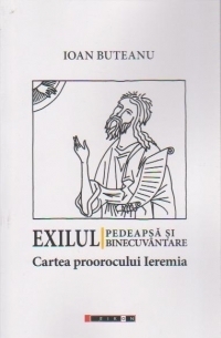 Exilul - pedeapsa si binecuvantare. Cartea proorocului Ieremia