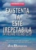 Existenta ta este irepetabila - Da valoare fiecarei clipe. Principii testate pentru a-ti crea viata visurilor  Existenta ta este irepetabila - Da valoare fiecarei clipe. Principii testate pentru a-ti crea viata visurilor