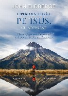 Experimentează-L pe Isus : cu adevărat