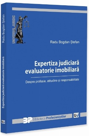 Expertiza judiciară evaluatorie imobiliară : despre profesie, atitudine şi responsabilitate