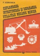 Exploatarea, intretinerea si repararea utilajului mecanic minier
