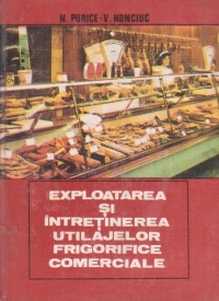 Exploatarea si intretinerea utilajelor frigorifice comerciale