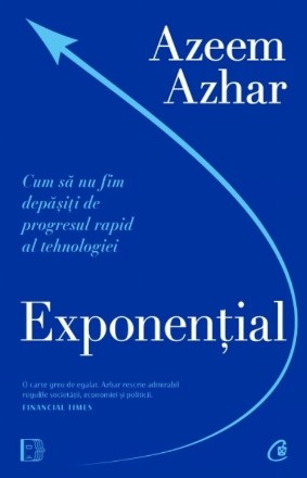 Exponenţial : cum să nu fim depăşiţi de progresul rapid al tehnologiei