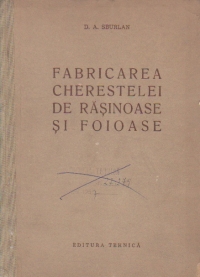 Fabricarea cherestelei de rasinoase si foioase
