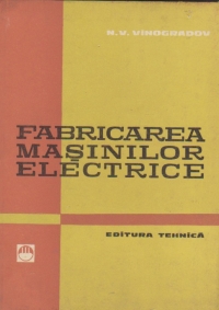 Fabricarea masinilor electrice (traducere din limba rusa)