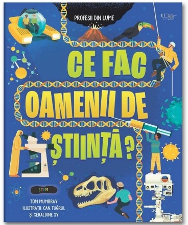 Ce fac oamenii de ştiinţă?