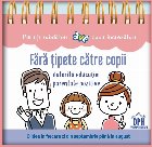 Fara tipete catre copii datorita educatiei parentale pozitive. O idee in fiecare zi din septembrie pana in aug