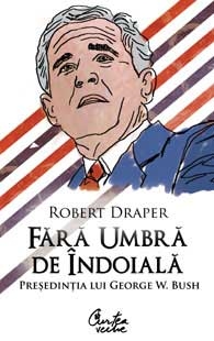 Fara umbra de indoiala - Presedintia lui George W. Bush